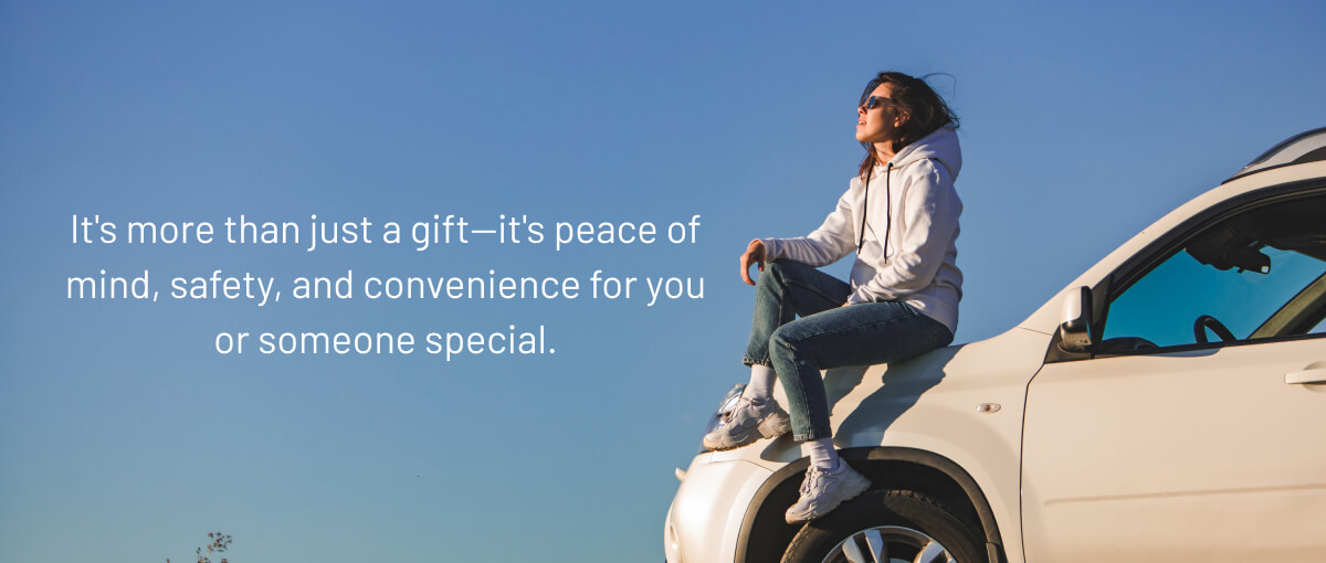 It's more than just a gift - it's peace of mind, safety, and convince for you or someone special.