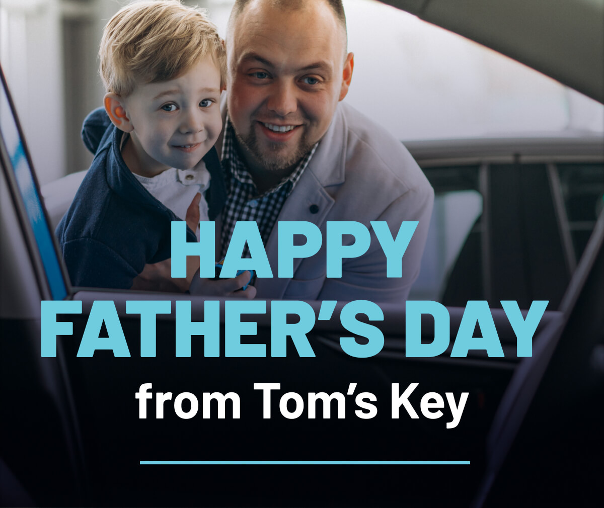 Happy Father’s Day from Tom’s Key