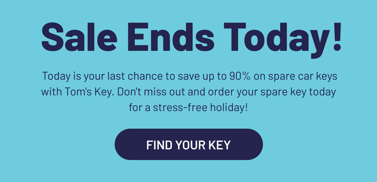  Today is your last chance to save up to 90% on spare car keys with Tom's Key. Don't miss out and order your spare key today for a stress-free holiday!