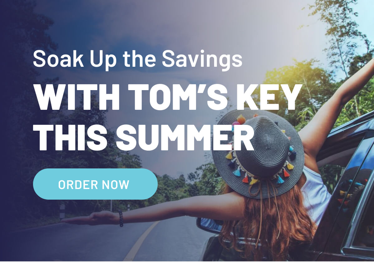 Soak up the savings with Tom's Key this summer