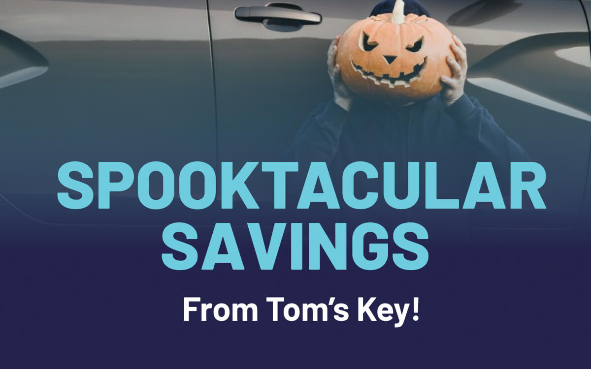 Spooktacular Savings From Tom's Key!