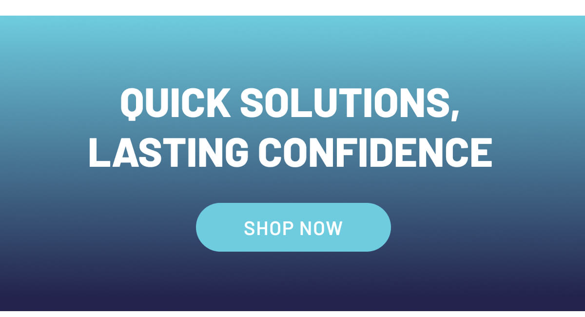 Quick Solutions, Lasting Confidence