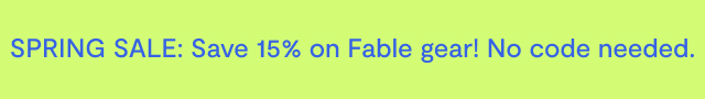 SPRING SALE: Save 15% on Fable gear!