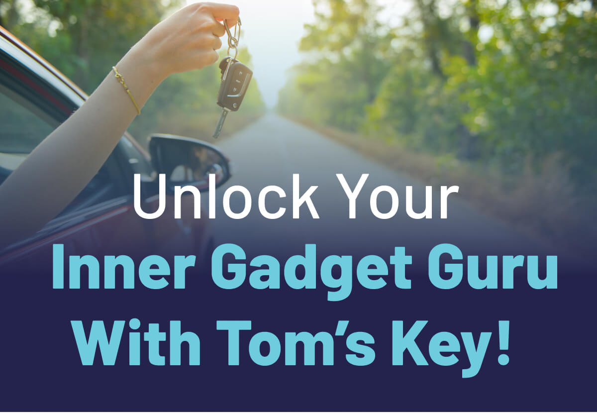 Unlock your inner gadget guru with Toms Key