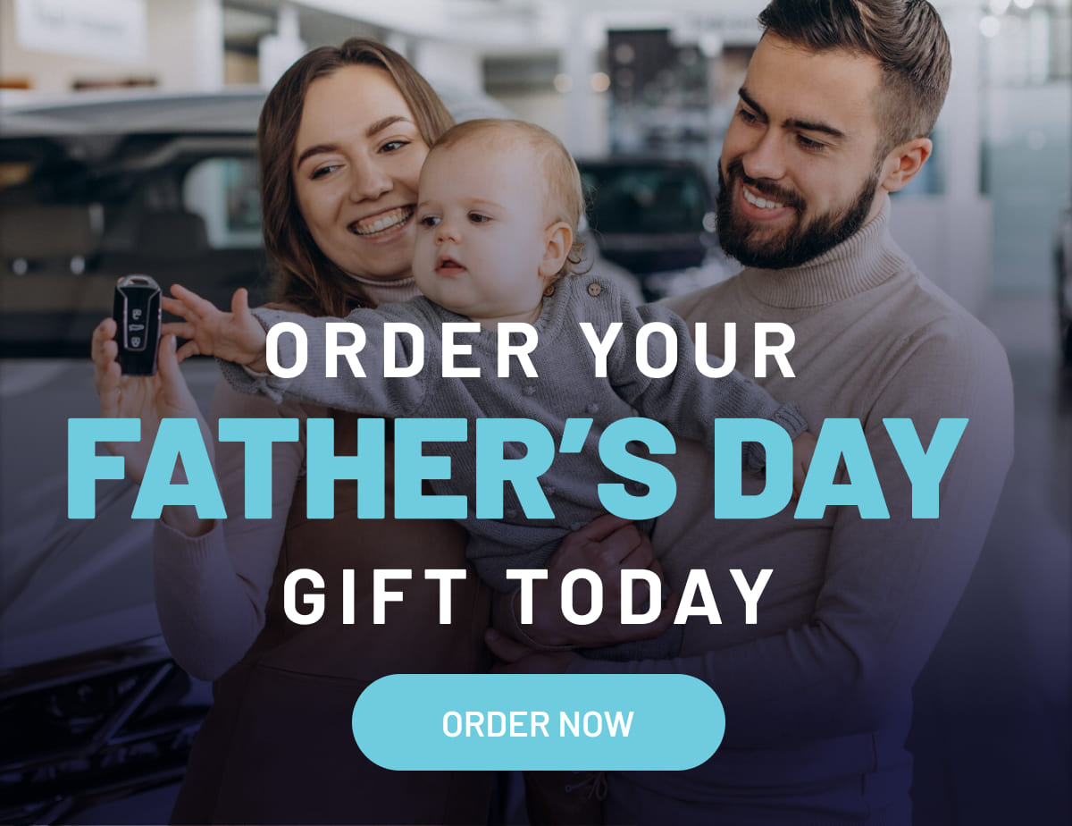 Order Your Father's Day Gift Today