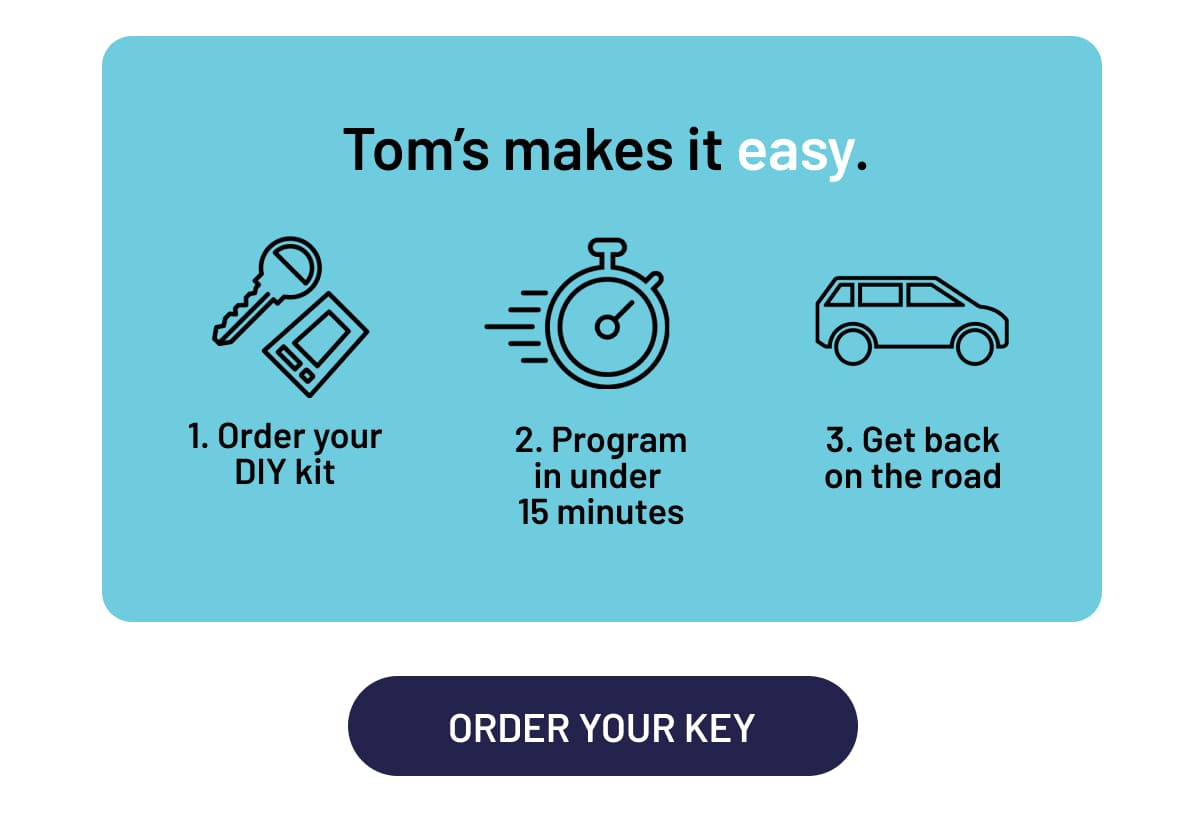 Tom's makes it easy - order your key