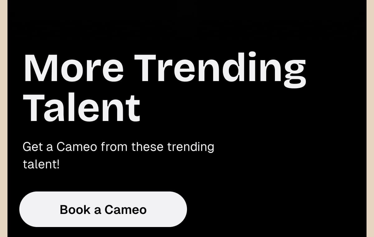 More trending talent - Book a Cameo