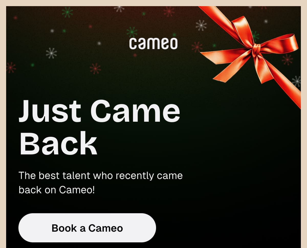 Just Came Back - Book a Cameo