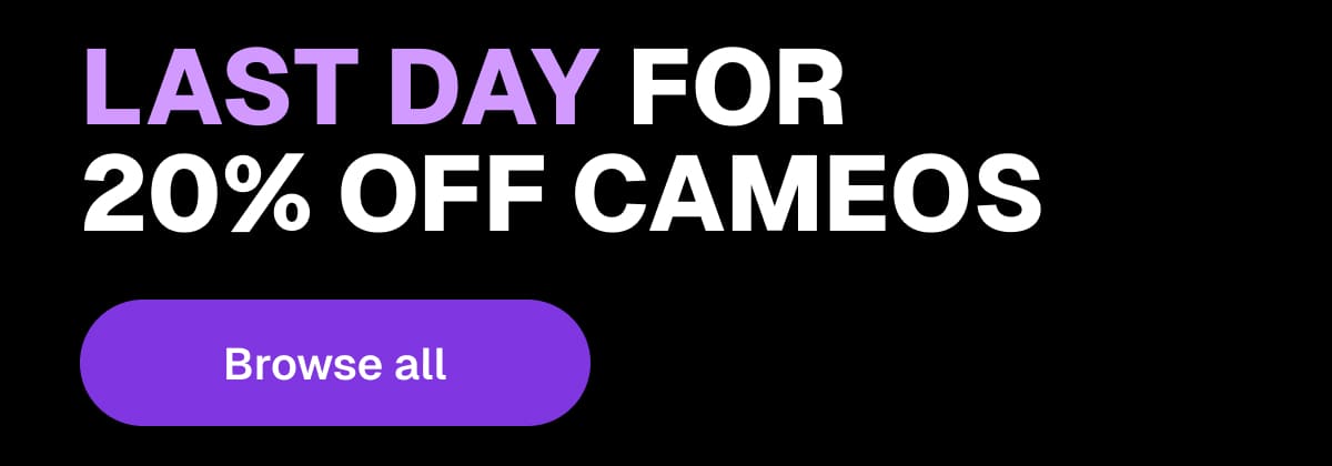 Last day for 20% off Cameos - Browse all