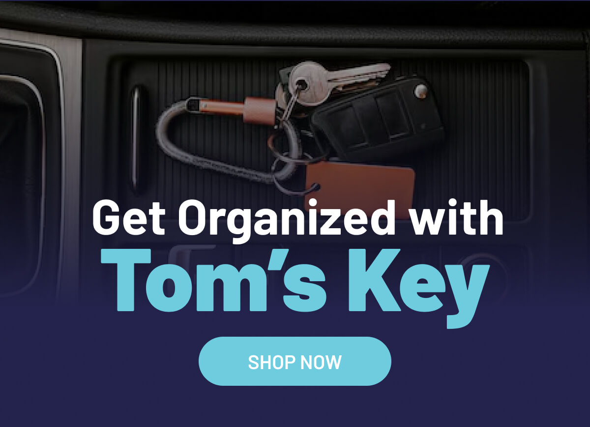 Get Organized with Tom’s Key