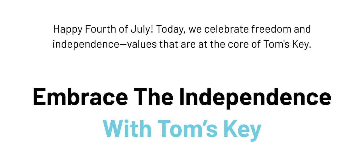 Embrace Independence with Tom's Key