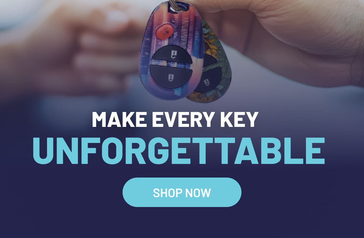 MAKE EVERY KEY UNFORGETTABLE